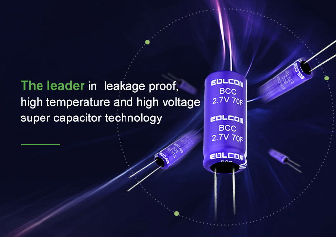 The leader in leakage proof, high temperature and high voltage super capacitor technology