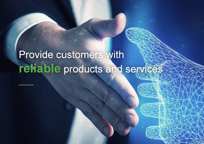Provide customers with reliable products and services